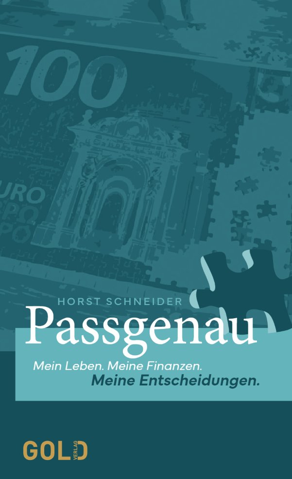 Buchcover „Passgenau. Mein Leben. Meine Finanzen. Meine Entscheidungen.“ von Horst Schneider, GOLD Verlag